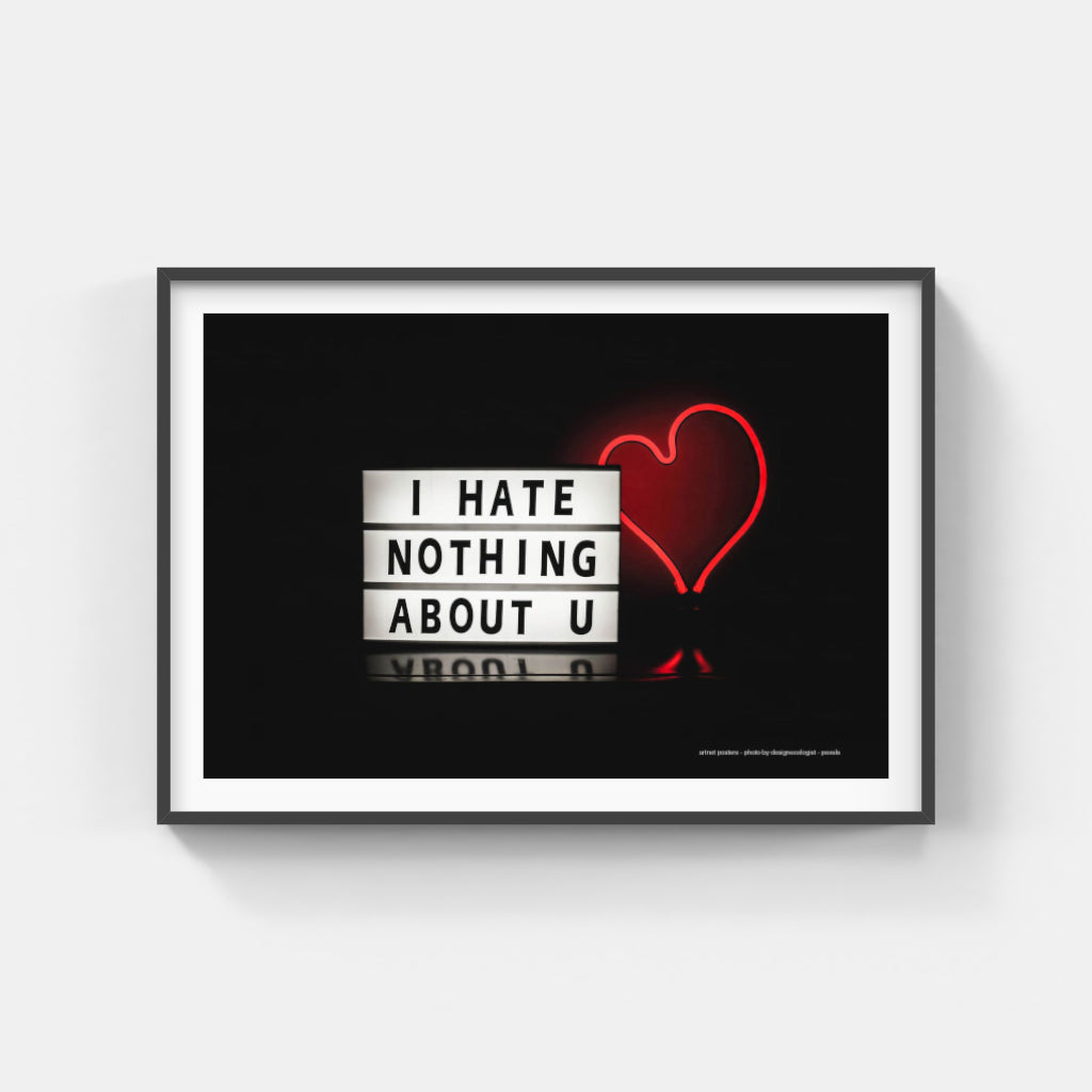 Hate Nothing About You neon poster