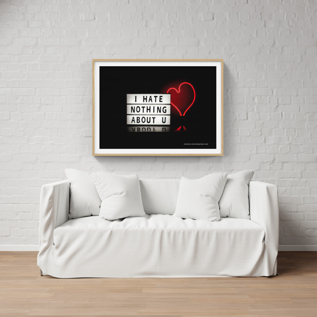 Hate Nothing About You neon poster
