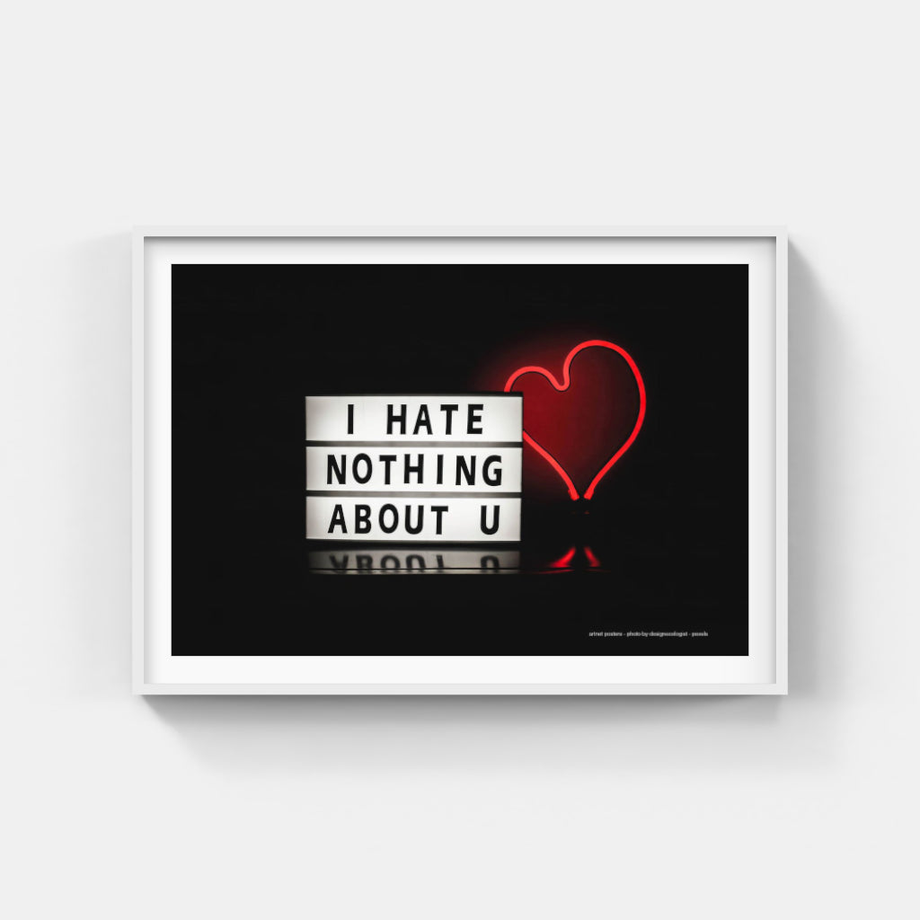 Hate Nothing About You neon poster